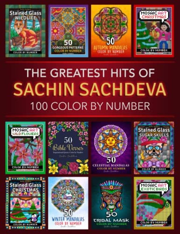 The Greatest Hits of Sachin Sachdeva: 100 Color by Number Adult Coloring Pages from best selling books