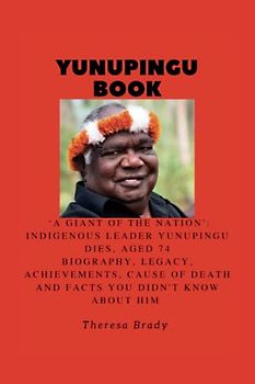 YUNUPINGU BOOK: 'A giant of the nation’: Indigenous leader Yunupingu dies, aged 74 Biography, Legacy, Achievements, Cause Of death and Facts You Didn't know About Him
