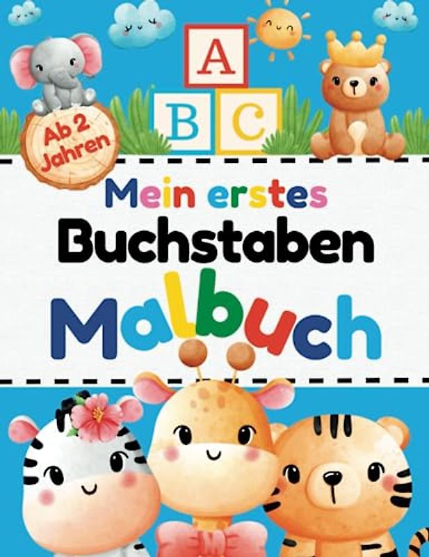 ABC Mein erstes Malbuch - Buchstaben: ABC Malbuch mit extra großen Buchstaben und Ausmalbildern für Kinder ab 2 Jahren (Erstes Lernen - Übungshefte, Aktivitätsbücher und mehr)