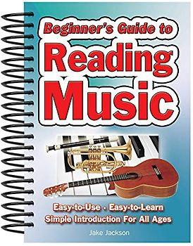 Beginner's Guide to Reading Music: Easy to Use, Easy to Learn; A Simple Introduction for All Ages