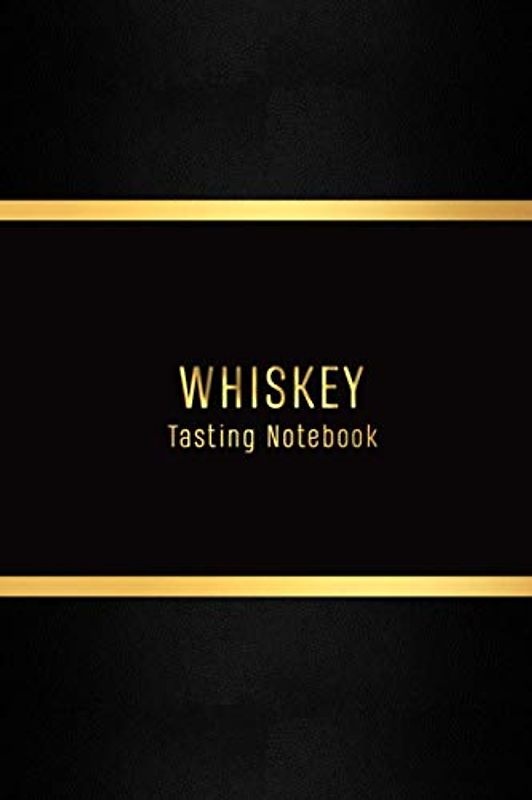 Whiskey Tasting Notebook: Whisky log for whiskey lovers | Premium Record keeping log book for Whiskey drinkers and collecters
