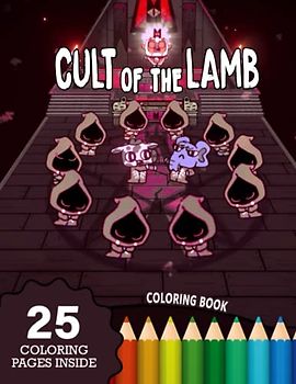 Cult Of The Lamb 25 Coloring Pages Inside: Over 25 Pages Of Artworks For Fans To Color, Cool Gift For Game Addicts