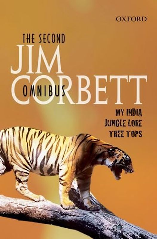 Second Jim Corbett Omnibus: "My India", "Jungle Lore", "Tree Tops" - Jim Corbett