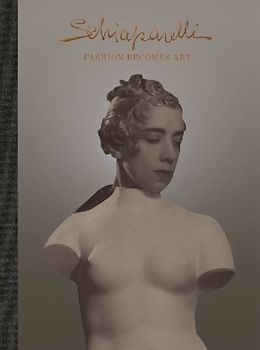 Schiaparelli: Fashion Becomes Art (the Official V&A Exhibition Book)