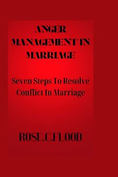 Anger Management in marriage: Seven Steps To Resolve Conflict in Marriage
