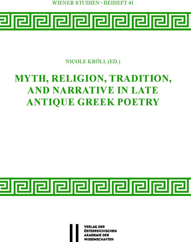 Myth, Religion, Tradition and Narrative in Late Antique Greek Poetry