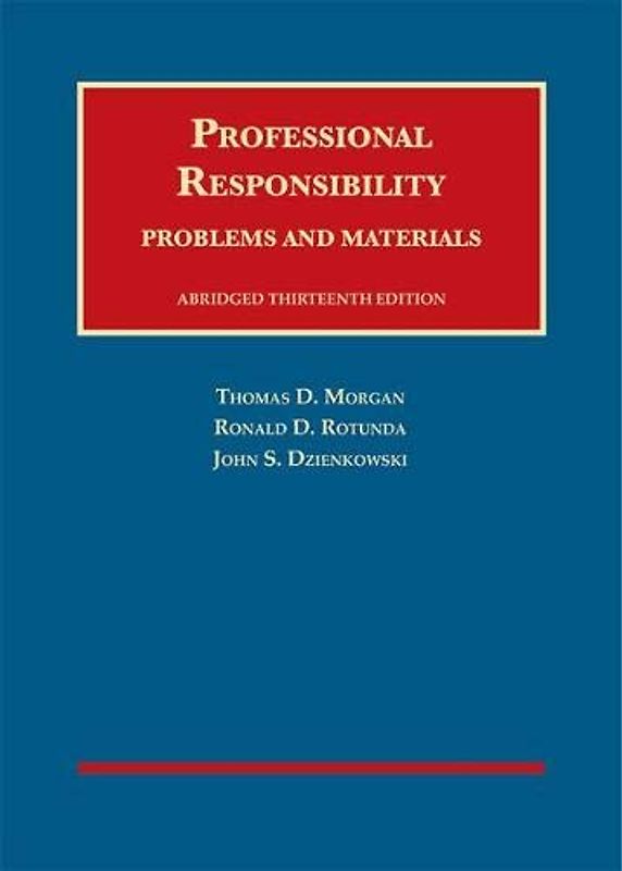 Professional Responsibility, Problems and Materials (University Casebook)
