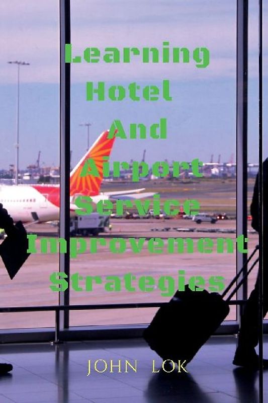 Learning Hotel  And Airport Service Improvement Strategies