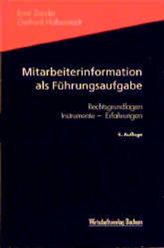 Mitarbeiterinformation als Führungsaufgabe. Rechtsgrundlagen - Instrumente - Erfahrungen