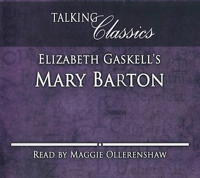 Talking Classics: Mary Barton - Elizabeth Gaskell's [2 CDs]