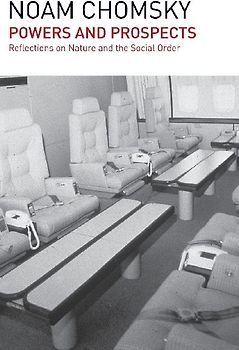 Powers and Prospects: Reflections on Nature and the Social Order - Chomsky, Noam