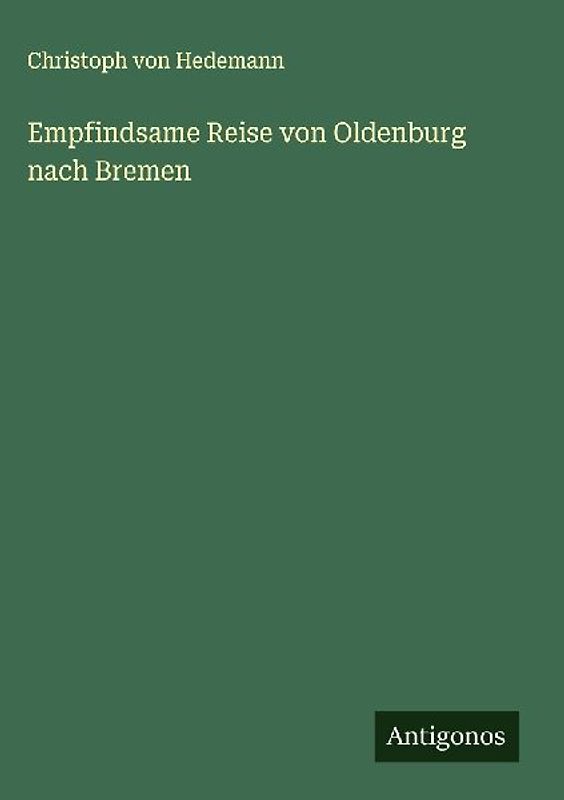 Empfindsame Reise von Oldenburg nach Bremen