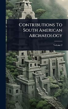 Contributions To South American Archaeology