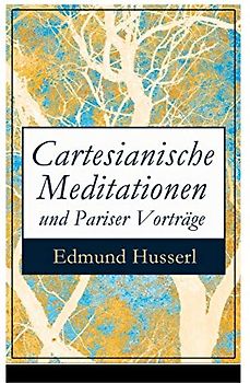 Cartesianische Meditationen und Pariser Vorträge: Eine Einleitung in die Phänomenologie: Eine Einleitung in die Phnomenologie