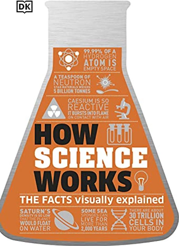 How Science Works: The Facts Visually Explained (How Things Work)