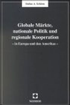 Globale Märkte, nationale Politik und regionale Kooperation. In Europa und den Amerikas