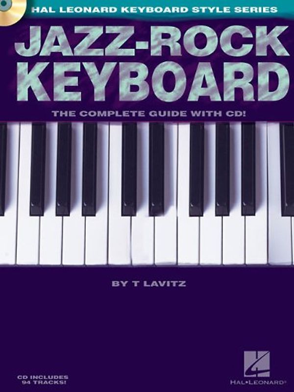 Jazz-Rock Keyboard: The Complete Guide with CD! (Hal Leonard Keyboard Style) - T. Lavitz