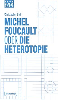 Michel Foucault oder die Heterotopie