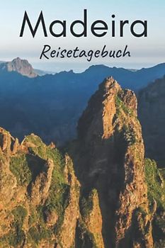 Madeira Reisetagebuch: mit Aufforderungen, Inselkarten und linierten Tagebuchseiten, um alle Ihre schönsten Erinnerungen festzuhalten (3 Wochen)