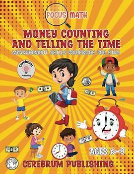 Focus Math: Money Counting and Telling the Time: Measurement Workbook for Kids--Color Edition