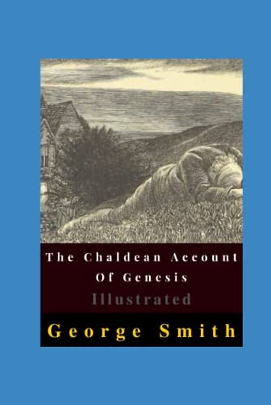 The Chaldean Account Of Genesis Illustrated