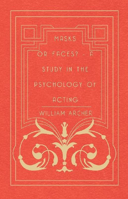 Masks Or Faces? - A Study In The Psychology Of Acting
