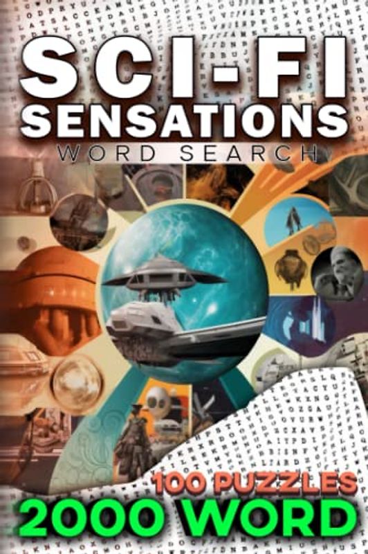 Sci-Fi Sensations Word Search: A Adventure Through Space, Aliens, and Robots: 2000 Challenging Word Search Puzzles featuring Space, Aliens, Time ... to Test Your Knowledge of Science Fiction