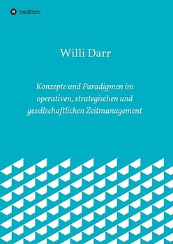 Konzepte und Paradigmen im operativen, strategischen und gesellschaftlichen Zeitmanagement