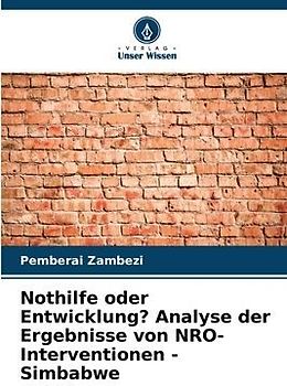 Nothilfe oder Entwicklung? Analyse der Ergebnisse von NRO-Interventionen - Simbabwe