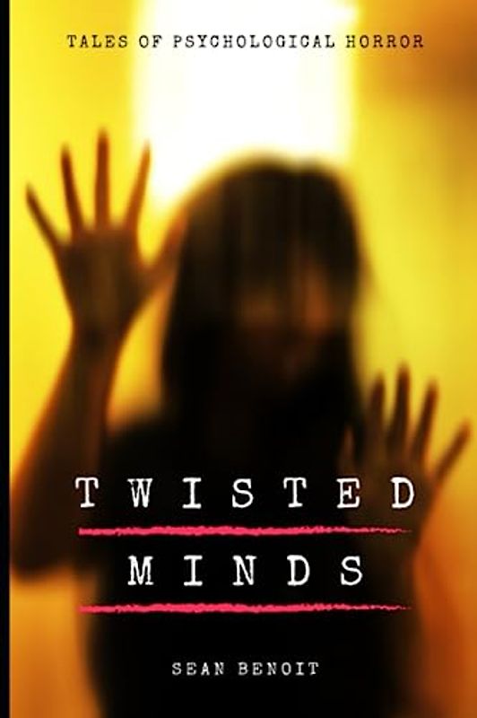 Twisted Minds: Tales of Psychological Horror