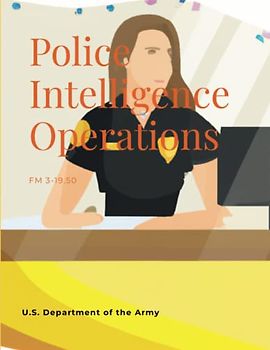 Police Intelligence Operations: FM 3-19.50