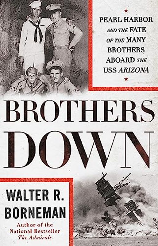 Brothers Down: Pearl Harbor and the Fate of the Many Brothers Aboard the USS Arizona