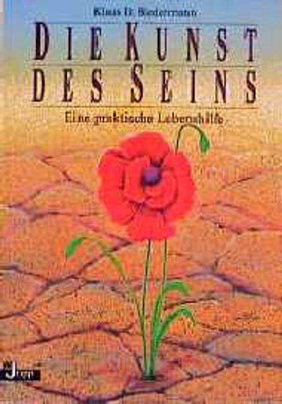 Die Kunst des Seins. Eine praktische Lebenshilfe