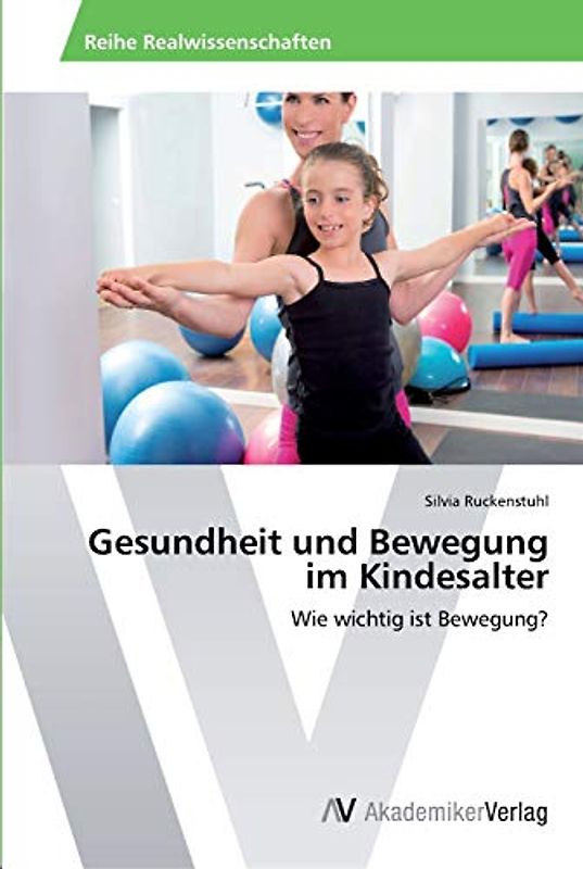 Gesundheit und Bewegung im Kindesalter: Wie wichtig ist Bewegung?