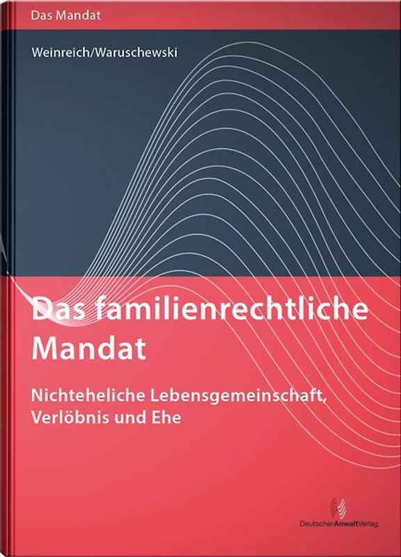 Das familienrechtliche Mandat - Nichteheliche Lebensgemeinschaft, Verlöbnis und Ehe