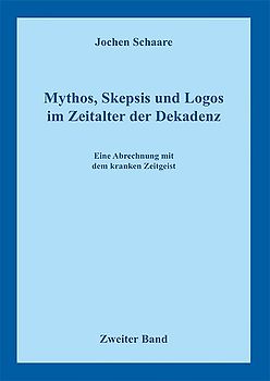 Mythos, Skepsis und Logos im Zeitalter der Dekadenz Band 2
