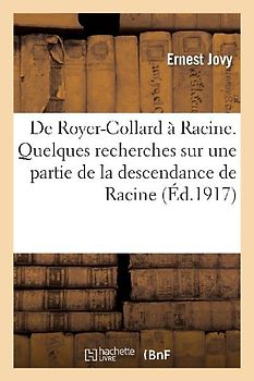 de Royer-Collard À Racine. Quelques Recherches Sur Une Partie de la Descendance de Racine