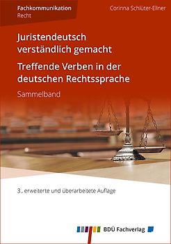 Juristendeutsch verständlich gemacht und Treffende Verben in der deutschen Rechtssprache