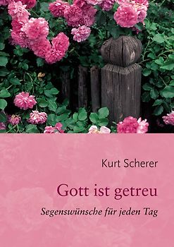 Gott ist getreu. Segenswünsche für jeden Tag