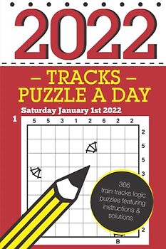 Tracks Puzzle a Day 2022: 366 daily train tracks logic puzzles