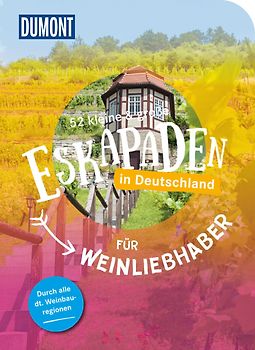 52 kleine & große Eskapaden in Deutschland – Für Weinliebhaber