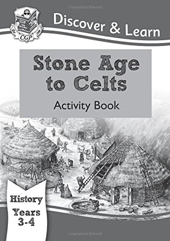 KS2 Discover & Learn: History - Stone Age to Celts Activity Book, Year 3 & 4 - CGP Books