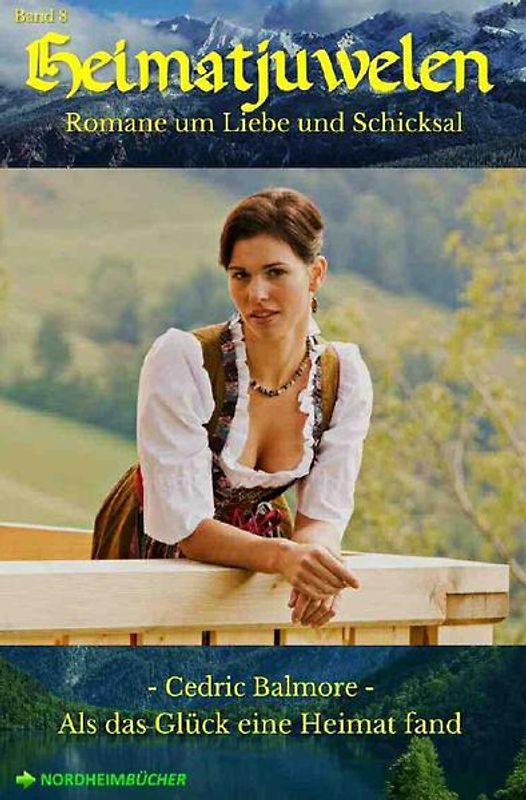 HEIMATJUWELEN, Band 8: ALS DAS GLÜCK EINE HEIMAT FAND
