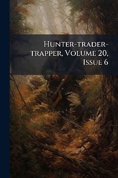 Hunter-trader-trapper, Volume 20, Issue 6