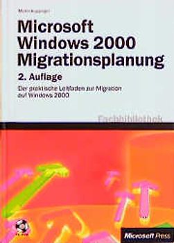 Microsoft Windows 2000 Migrationsplanung. Der praktische Leitfaden zur Migration auf Windows 2000