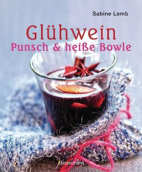 Glühwein, Punsch und heiße Bowle