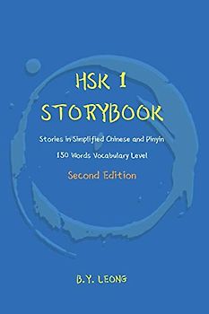 HSK 1 Storybook: Stories in Simplified Chinese and Pinyin, 150 Word Vocabulary Level (HSK Storybook, Band 1)