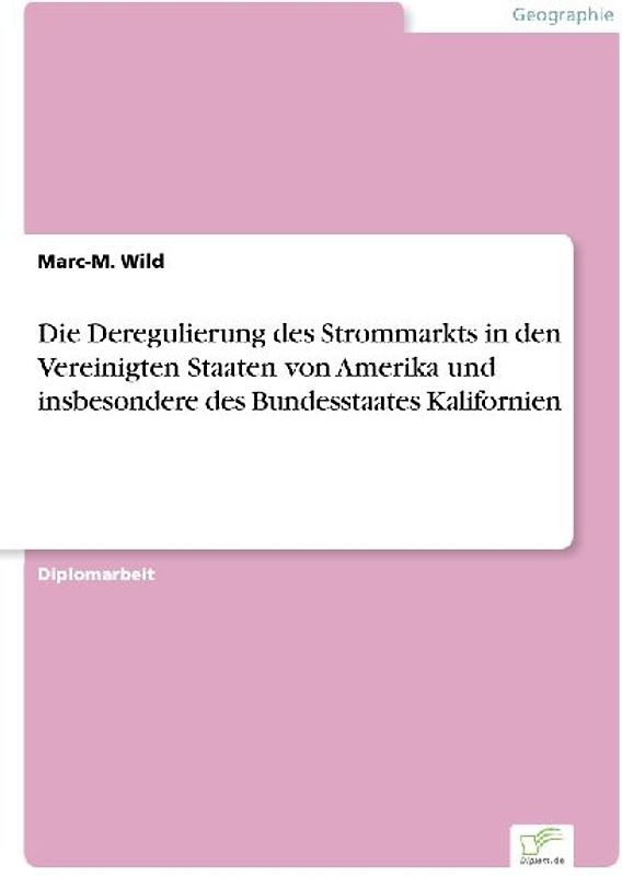 Die Deregulierung des Strommarkts in den Vereinigten Staaten von Amerika und insbesondere des Bundesstaates Kalifornien