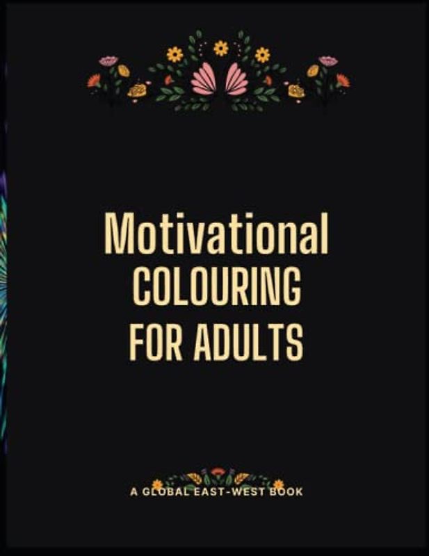 Motivational Colouring Book to Success: Colour Your Way To a Calmer and More Relaxed State. Inspirational Quotes for Motivation, Confidence, Success and Happiness.