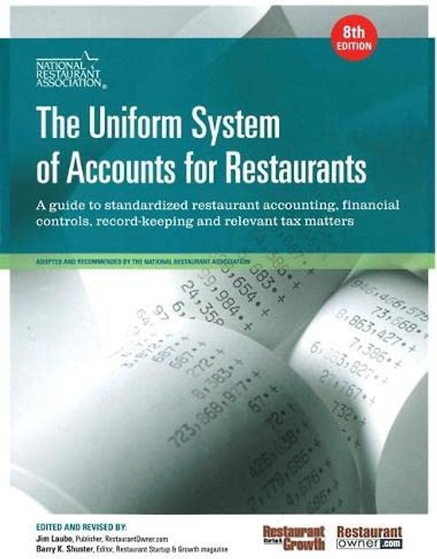 The Uniform System of Accounts for Restaurants: A Guide to Standardized Restaurant Accounting, Financial Controls, Record Keeping and Relavant Tax Matters